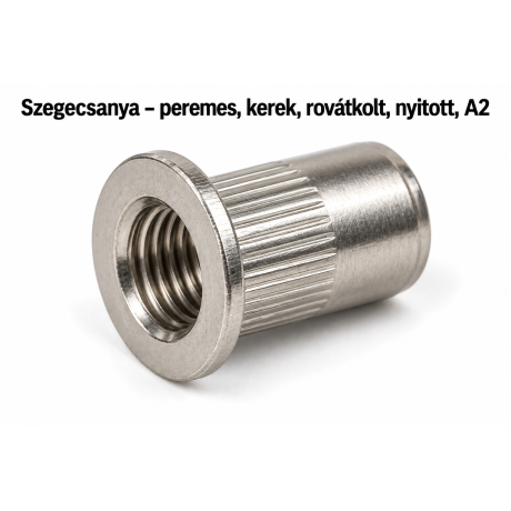Szegecsanya – peremes, kerek, rovátkolt, nyitott, A2